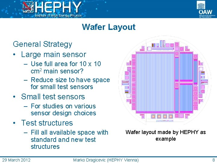 Wafer Layout General Strategy • Large main sensor – Use full area for 10