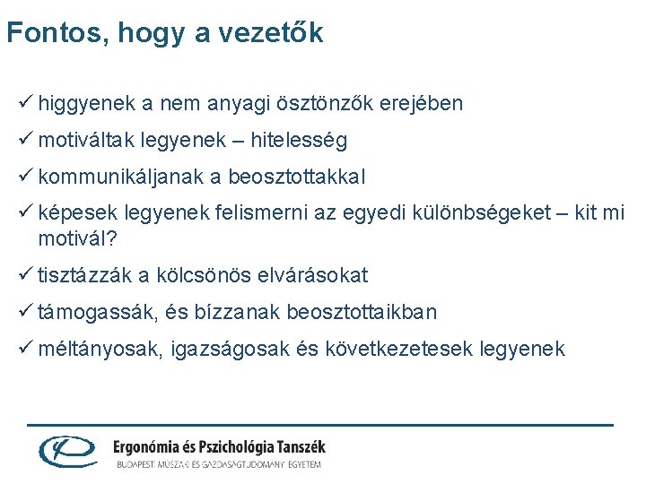 Fontos, hogy a vezetők ü higgyenek a nem anyagi ösztönzők erejében ü motiváltak legyenek