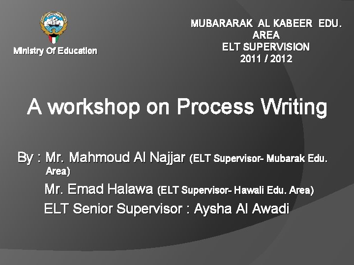 Ministry Of Education MUBARARAK AL KABEER EDU. AREA ELT SUPERVISION 2011 / 2012 A