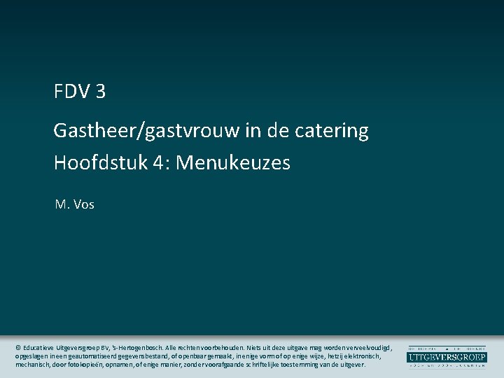 FDV 3 Gastheer/gastvrouw in de catering Hoofdstuk 4: Menukeuzes M. Vos © Educatieve Uitgeversgroep
