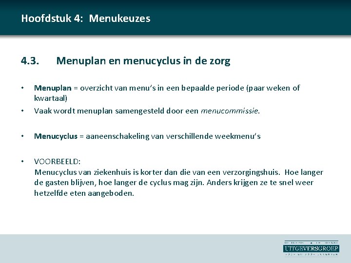 Hoofdstuk 4: Menukeuzes 4. 3. Menuplan en menucyclus in de zorg • Menuplan =