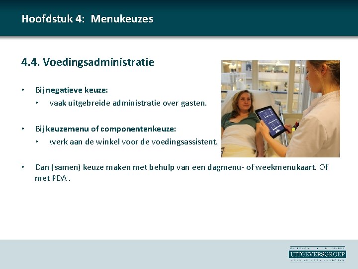 Hoofdstuk 4: Menukeuzes 4. 4. Voedingsadministratie • Bij negatieve keuze: • vaak uitgebreide administratie