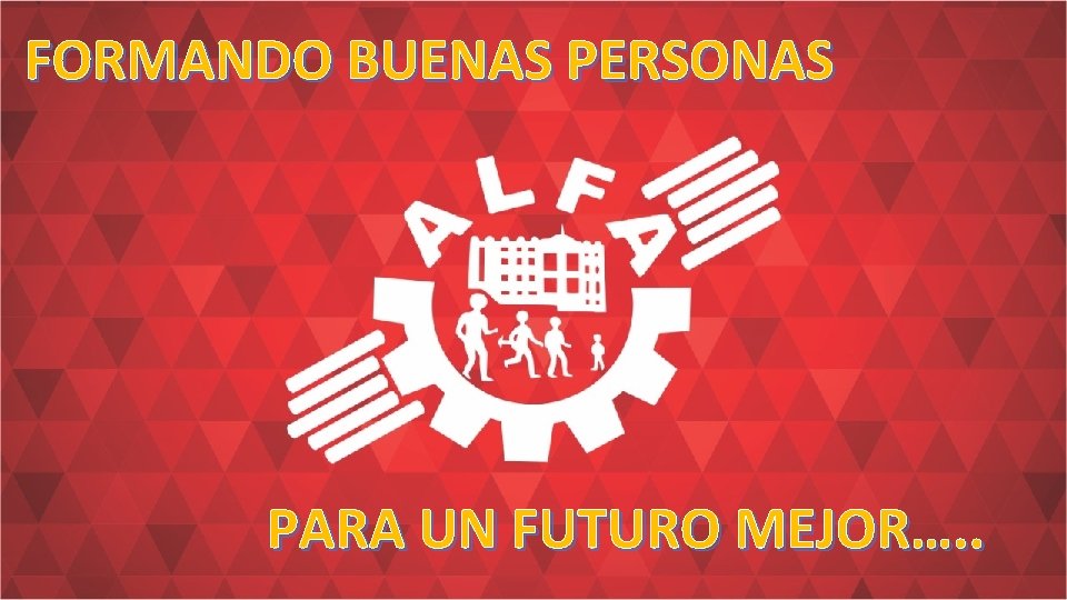 FORMANDO BUENAS PERSONAS PARA UN FUTURO MEJOR…. . 