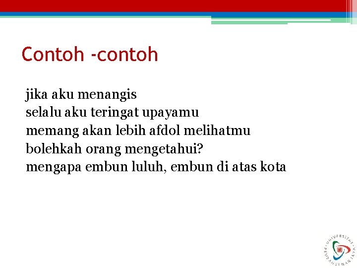 Contoh -contoh jika aku menangis selalu aku teringat upayamu memang akan lebih afdol melihatmu