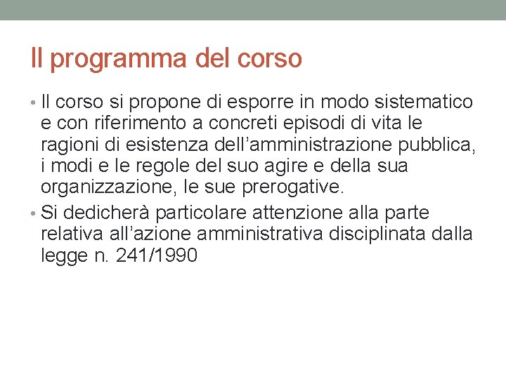 Il programma del corso • Il corso si propone di esporre in modo sistematico