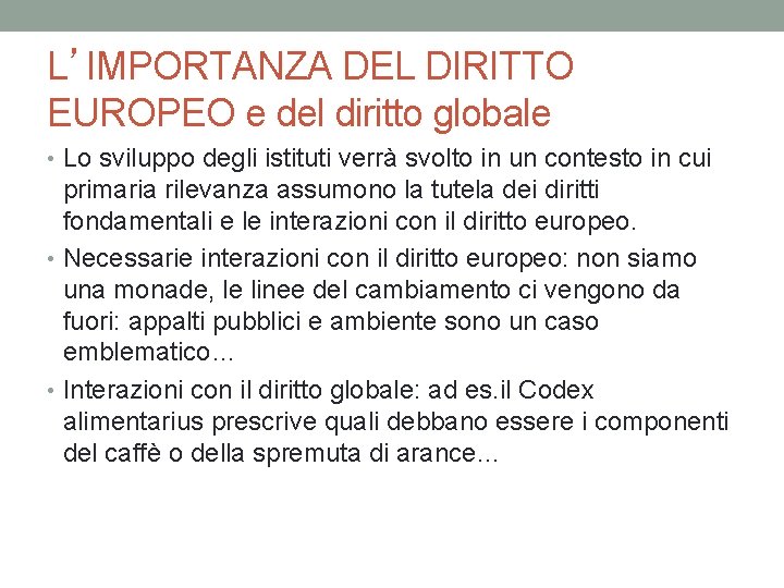 L’IMPORTANZA DEL DIRITTO EUROPEO e del diritto globale • Lo sviluppo degli istituti verrà