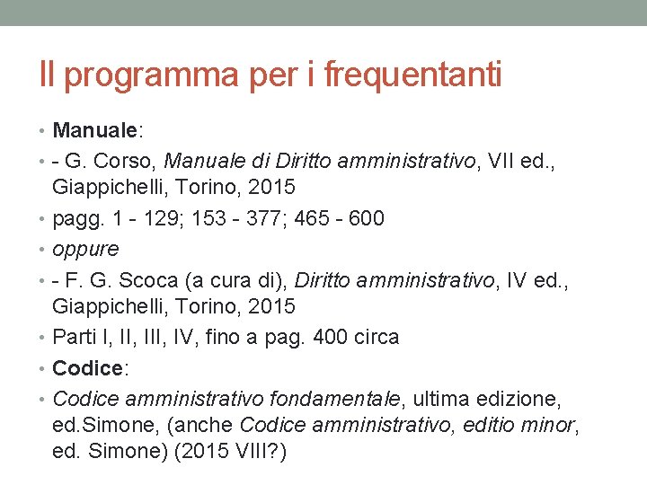 Il programma per i frequentanti • Manuale: • - G. Corso, Manuale di Diritto