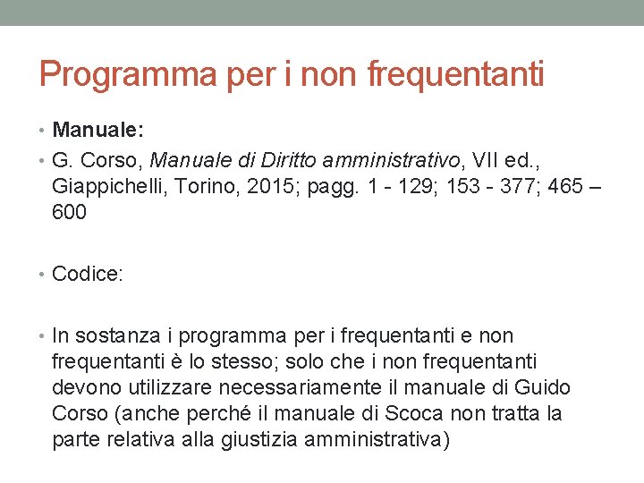 Programma per i non frequentanti • Manuale: • G. Corso, Manuale di Diritto amministrativo,