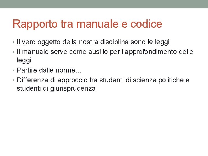 Rapporto tra manuale e codice • Il vero oggetto della nostra disciplina sono le