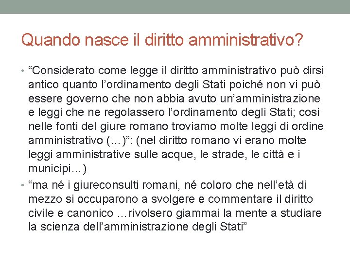 Quando nasce il diritto amministrativo? • “Considerato come legge il diritto amministrativo può dirsi