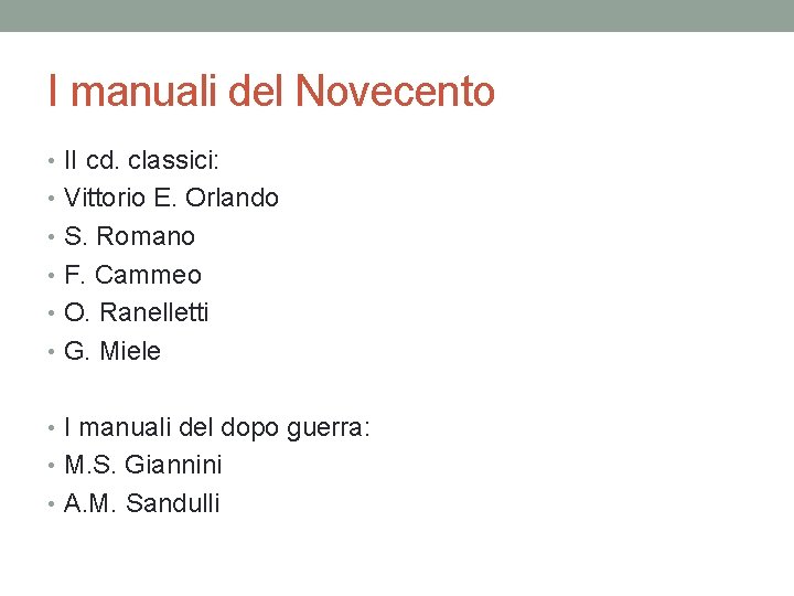 I manuali del Novecento • II cd. classici: • Vittorio E. Orlando • S.