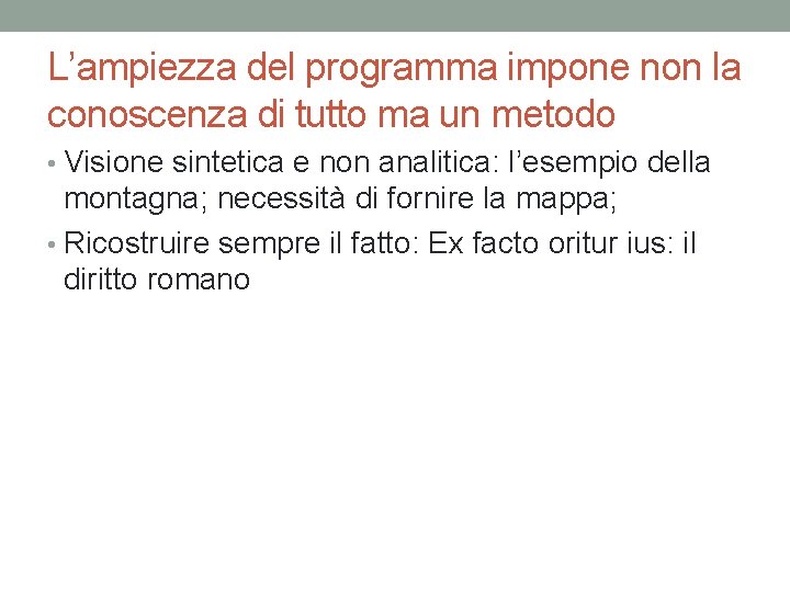 L’ampiezza del programma impone non la conoscenza di tutto ma un metodo • Visione