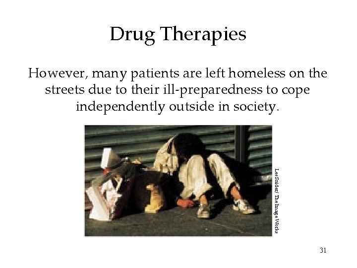 Drug Therapies However, many patients are left homeless on the streets due to their