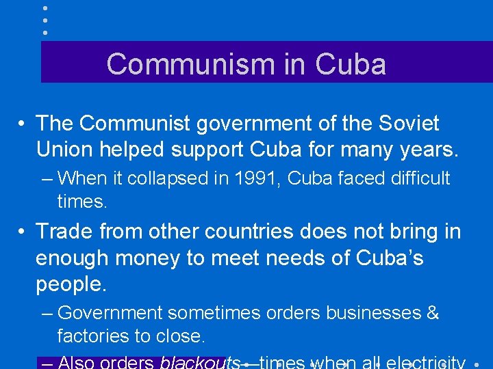 Communism in Cuba • The Communist government of the Soviet Union helped support Cuba