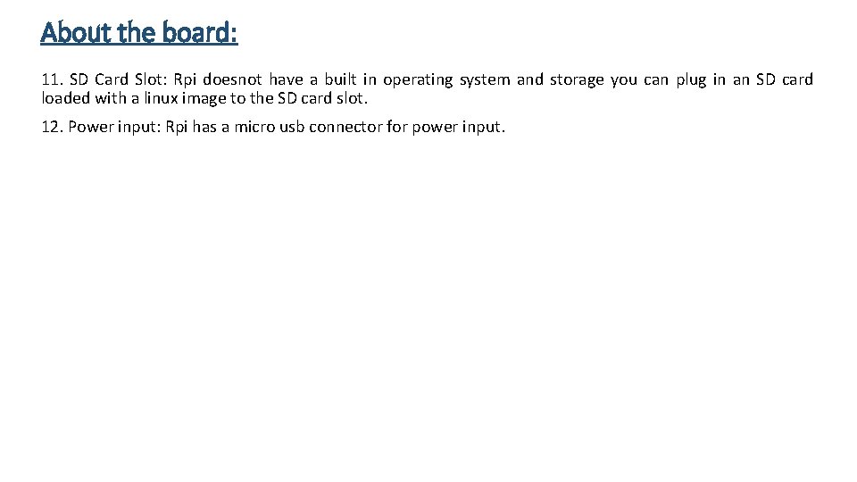 About the board: 11. SD Card Slot: Rpi doesnot have a built in operating