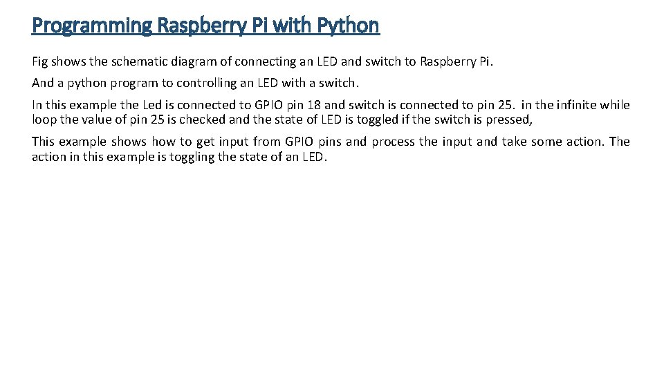 Programming Raspberry Pi with Python Fig shows the schematic diagram of connecting an LED