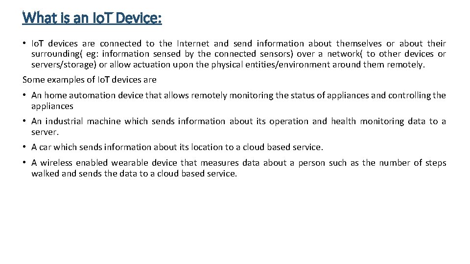 What is an Io. T Device: • Io. T devices are connected to the