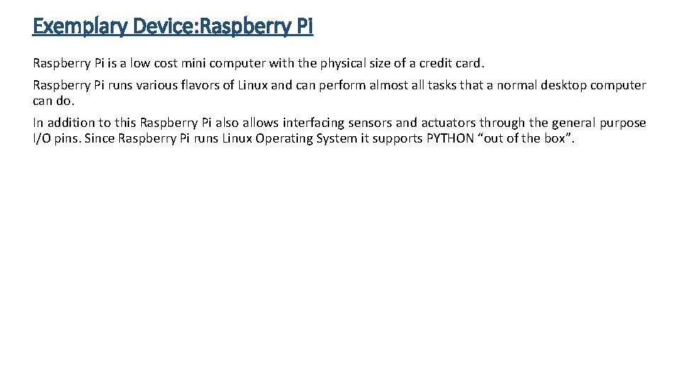 Exemplary Device: Raspberry Pi is a low cost mini computer with the physical size