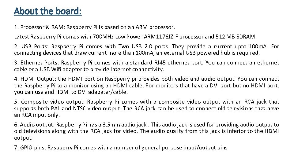 About the board: 1. Processor & RAM: Raspberry Pi is based on an ARM