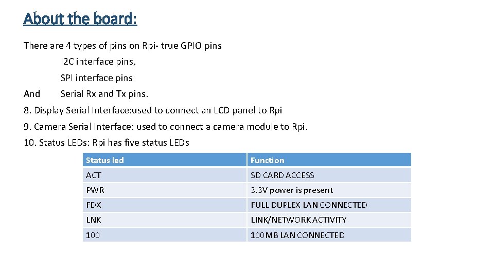 About the board: There are 4 types of pins on Rpi- true GPIO pins