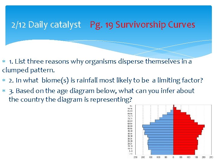 2/12 Daily catalyst Pg. 19 Survivorship Curves 1. List three reasons why organisms disperse