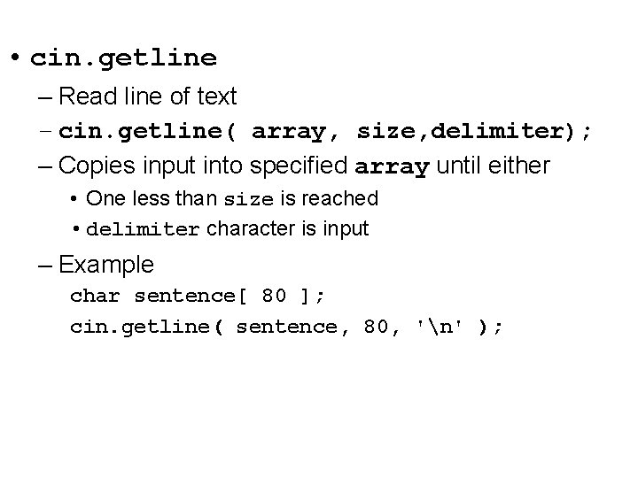  • cin. getline – Read line of text – cin. getline( array, size,