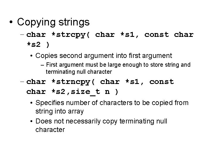  • Copying strings – char *strcpy( char *s 1, const char *s 2
