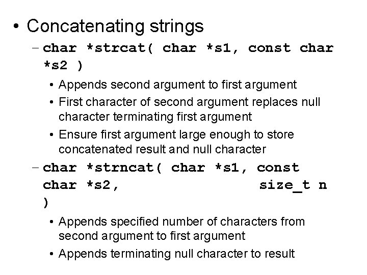  • Concatenating strings – char *strcat( char *s 1, const char *s 2