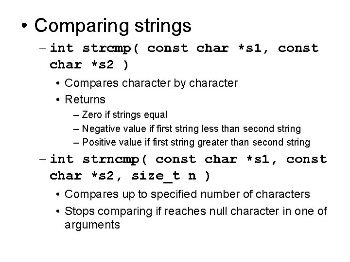  • Comparing strings – int strcmp( const char *s 1, const char *s