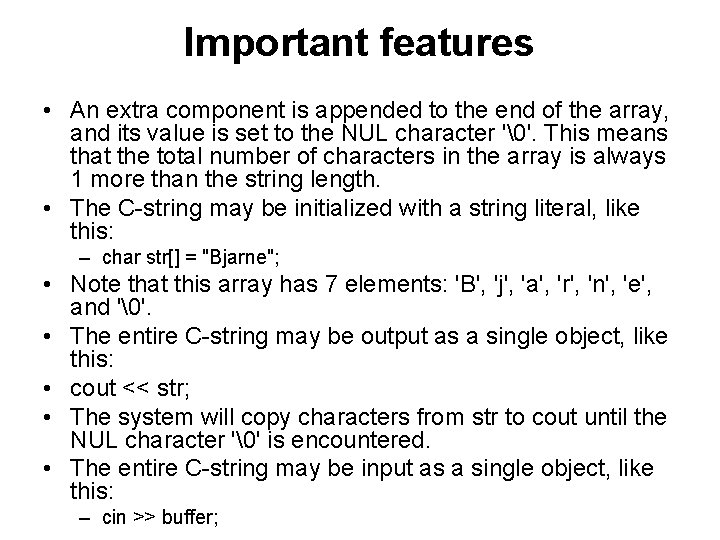 Important features • An extra component is appended to the end of the array,