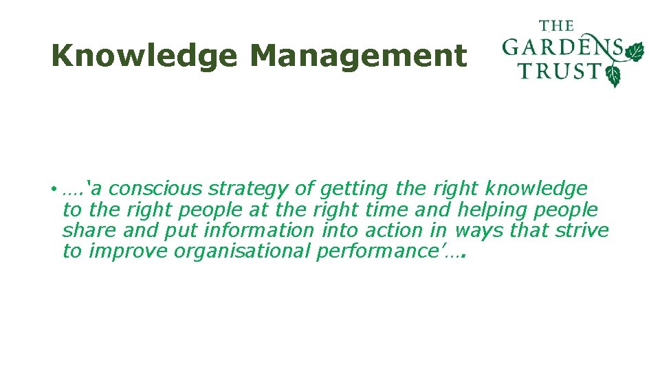 Knowledge Management • …. ‘a conscious strategy of getting the right knowledge to the Knowledge Management • …. ‘a conscious strategy of getting the right knowledge to the