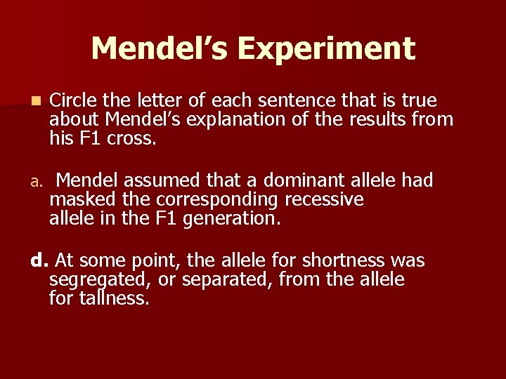 Mendel’s Experiment n Circle the letter of each sentence that is true about Mendel’s