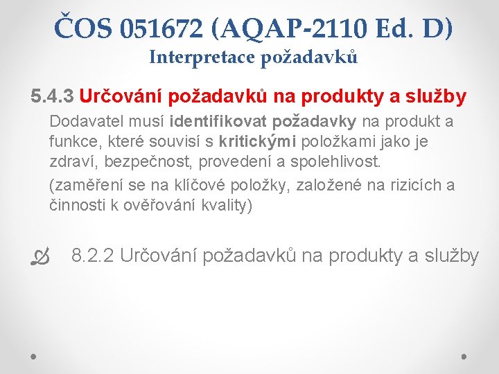 ČOS 051672 (AQAP-2110 Ed. D) Interpretace požadavků 5. 4. 3 Určování požadavků na produkty