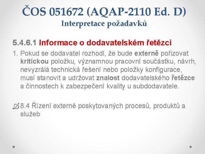 ČOS 051672 (AQAP-2110 Ed. D) Interpretace požadavků 5. 4. 6. 1 Informace o dodavatelském