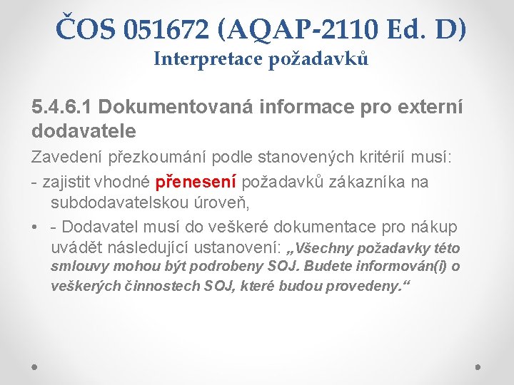 ČOS 051672 (AQAP-2110 Ed. D) Interpretace požadavků 5. 4. 6. 1 Dokumentovaná informace pro