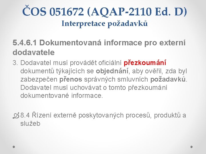ČOS 051672 (AQAP-2110 Ed. D) Interpretace požadavků 5. 4. 6. 1 Dokumentovaná informace pro