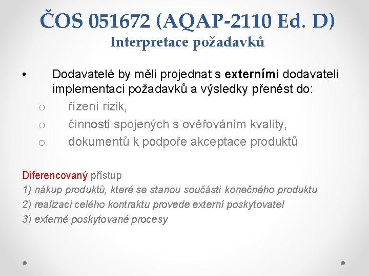 ČOS 051672 (AQAP-2110 Ed. D) Interpretace požadavků • Dodavatelé by měli projednat s externími