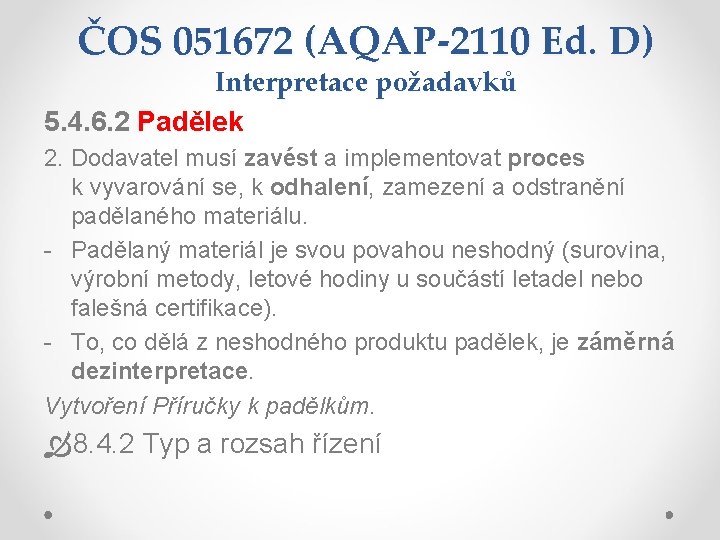 ČOS 051672 (AQAP-2110 Ed. D) Interpretace požadavků 5. 4. 6. 2 Padělek 2. Dodavatel