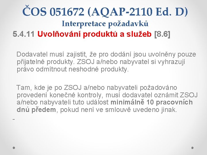 ČOS 051672 (AQAP-2110 Ed. D) Interpretace požadavků 5. 4. 11 Uvolňování produktů a služeb