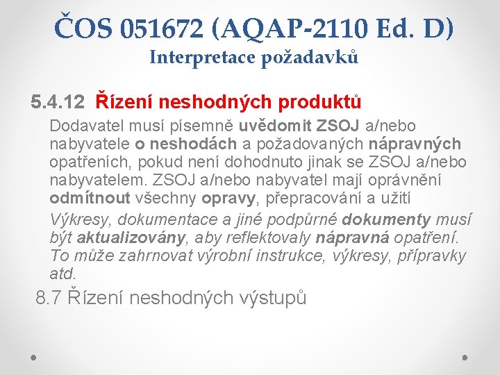 ČOS 051672 (AQAP-2110 Ed. D) Interpretace požadavků 5. 4. 12 Řízení neshodných produktů Dodavatel