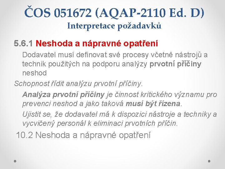 ČOS 051672 (AQAP-2110 Ed. D) Interpretace požadavků 5. 6. 1 Neshoda a nápravné opatření