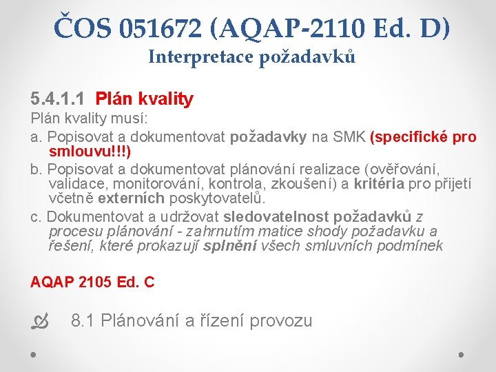 ČOS 051672 (AQAP-2110 Ed. D) Interpretace požadavků 5. 4. 1. 1 Plán kvality musí: