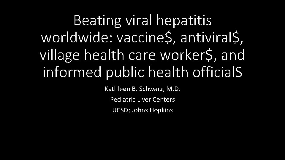 Beating viral hepatitis worldwide: vaccine$, antiviral$, village health care worker$, and informed public health