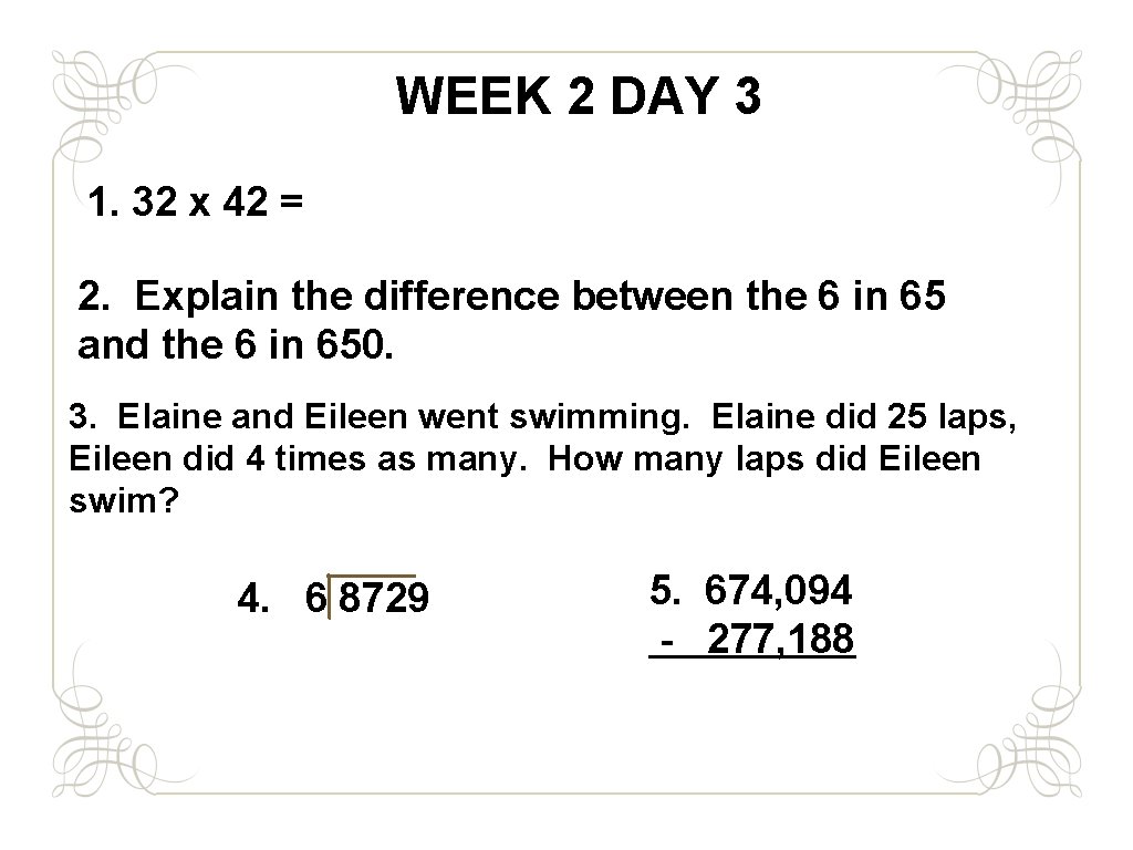 WEEK 2 DAY 3 1. 32 x 42 = 2. Explain the difference between