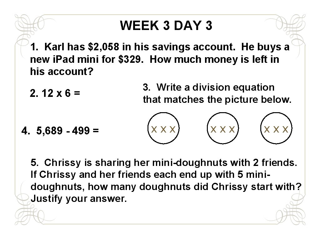 WEEK 3 DAY 3 1. Karl has $2, 058 in his savings account. He