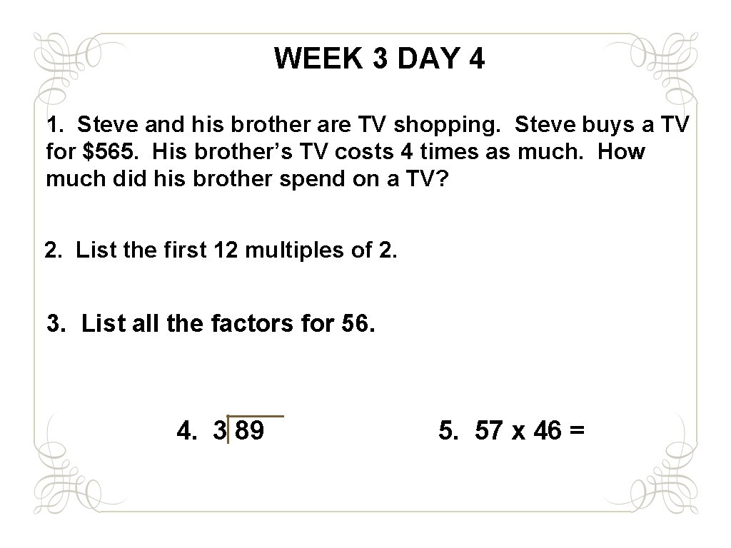 WEEK 3 DAY 4 1. Steve and his brother are TV shopping. Steve buys
