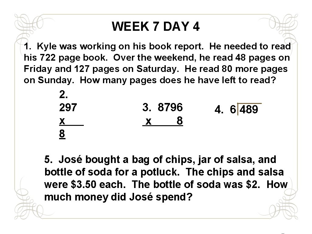 WEEK 7 DAY 4 1. Kyle was working on his book report. He needed