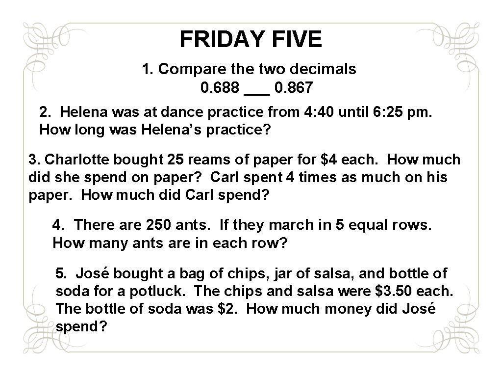 FRIDAY FIVE 1. Compare the two decimals 0. 688 ___ 0. 867 2. Helena