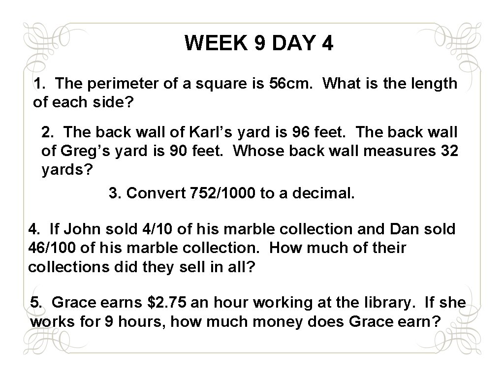 WEEK 9 DAY 4 1. The perimeter of a square is 56 cm. What