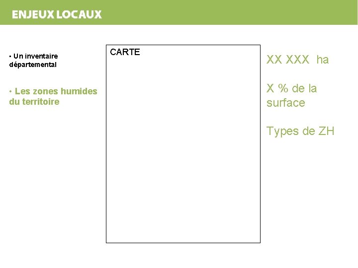  • Un inventaire départemental • Les zones humides du territoire CARTE XX XXX